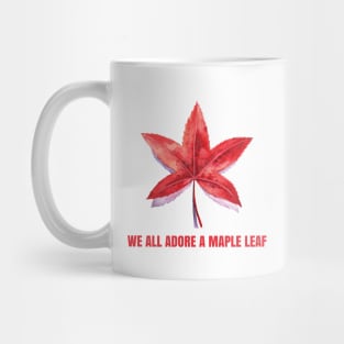 We All Adore a Maple Leaf - red Mug